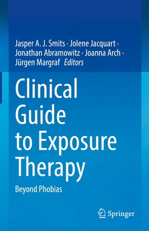 Clinical Guide to Exposure Therapy Beyond Phobias【電子書籍】