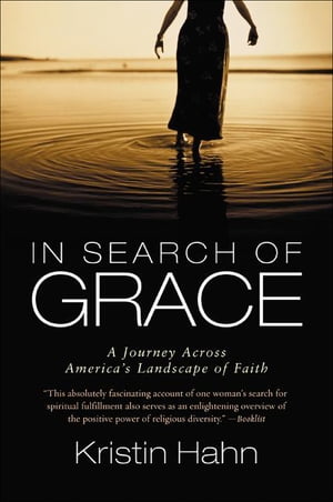 ŷKoboŻҽҥȥ㤨In Search of Grace A Journey Across America's Landscape of FaithŻҽҡ[ Kristin Hahn ]פβǤʤ24ߤˤʤޤ