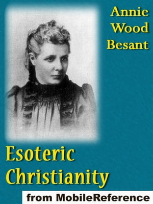 ŷKoboŻҽҥȥ㤨Esoteric Christianity, Or The Lesser Mysteries (Mobi ClassicsŻҽҡ[ Annie Wood Besant ]פβǤʤ162ߤˤʤޤ