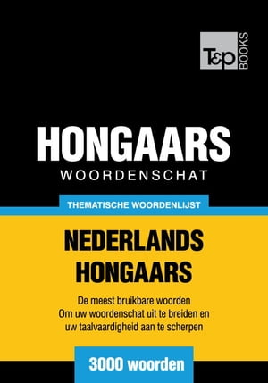 Thematische woordenschat Nederlands-Hongaars - 3000 woorden