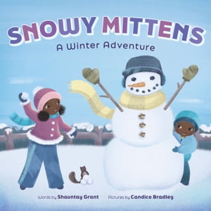 Snowy Mittens: A Winter Adventure (A Let's Play Outside! Book)【電子書籍】[ Shauntay Grant ]