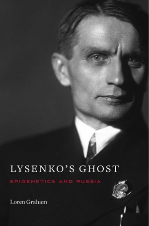 Lysenko’s Ghost Epigenetics and Russia【電子書籍】[ Loren Graham ]