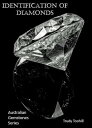 Identification of Diamonds Australian Gemstones Series Book 14【電子書籍】[ Trudy Toohill ]