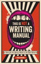 This Is Not a Writing Manual Notes for the Young Writer in the Real World【電子書籍】[...