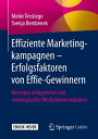 Effiziente Marketingkampagnen ? Erfolgsfaktoren von Effie-Gewinnern Konzepte erfolgreicher und wirkungsvoller Werbekommunikation