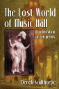 The Lost World of Music Hall: A celebration of ten greats【電子書籍】[ Derek Sculthorp...