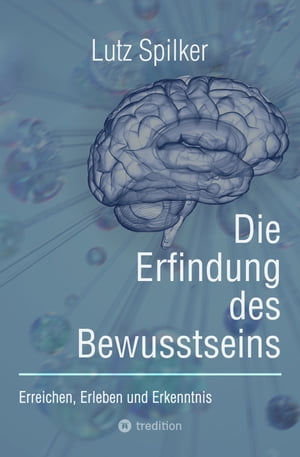 Die Erfindung des Bewusstseins