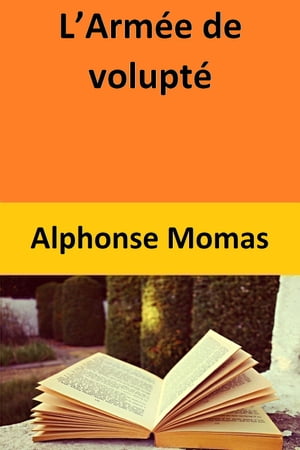 LArm?e de volupt?Żҽҡ[ Alphonse Momas ]