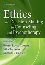 Ethics and Decision Making in Counseling and Psychotherapy【電子書籍】 Robert Cottone, PhD, LPC