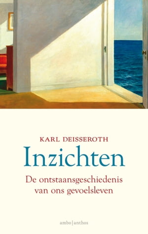 Inzichten De ontstaansgeschiedenis van ons gevoelsleven【電子書籍】 Karl Deisseroth