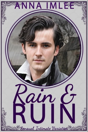 Rain And Ruin A Sensual Intimate P&P Variation【電子書籍】[ Anna Imlee ]