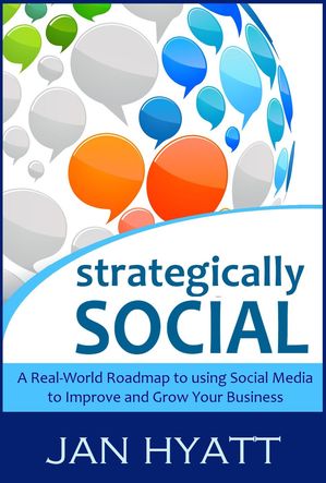 ŷKoboŻҽҥȥ㤨Strategically Social - A Real-World Roadmap to using Social Media to Improve and Grow Your BusinessŻҽҡ[ Jan Hyatt ]פβǤʤ200ߤˤʤޤ