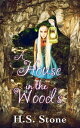 A House in the Woods【電子書籍】[ H. S. Stone ]