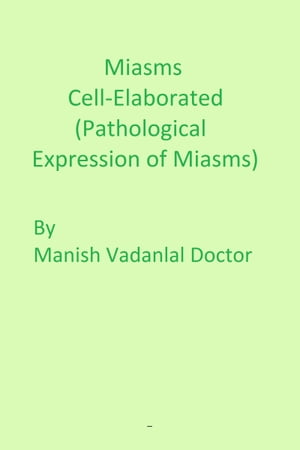 Miasms Cell-Elaborated (Pathological Expression of Miasms)