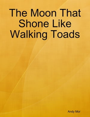 The Moon That Shone Like Walking Toads【電子