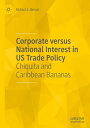 Corporate versus National Interest in US Trade Policy Chiquita and Caribbean Ban...