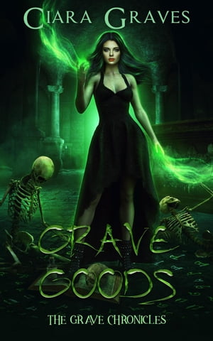 Grave Goods The Grave Chronicles, #4【電子書籍】[ Ciara  ...