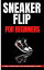 Sneakers Flip For Beginners