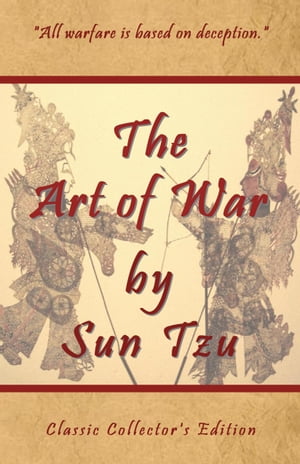 The Art of War by Sun Tzu - Classic Collector's Edition