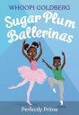 Sugar Plum Ballerinas: Perfectly Prima【電子書籍】 Whoopi Goldberg