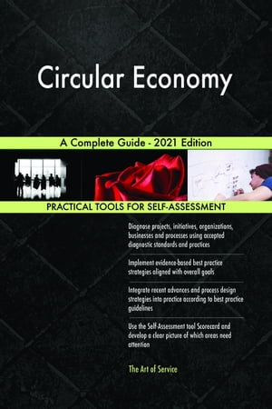 Circular Economy A Complete Guide - 2021 Edition【電子書籍】[ Gerardus Blokdyk ]