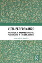 Vital Performance Historically Informed Romantic Performance in Cultural Context