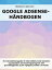 Google Adsense-h?ndbogen En introduktionsguide til internettets mest ber?mte og popul?re annonceringsprogram: det grundl?ggende og de vigtigste punkter at kende【電子書籍】[ Stefano Calicchio ]