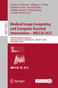 Medical Image Computing and Computer Assisted Intervention ? MICCAI 2021 24th International Conference, Strasbourg, France, September 27?October 1, 2021, Proceedings, Part I