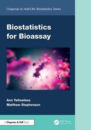 Biostatistics for Bioassay【電子書籍】[ Ann Yellowlees ]