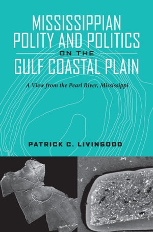 Mississippian Polity and Politics on the Gulf Coastal Plain