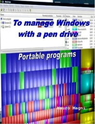 To Manage Windows With a USB Pen Drive【電子書籍】[ Mauro Magni ]