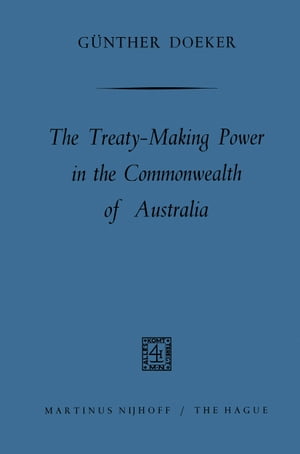 ŷKoboŻҽҥȥ㤨The treaty-making power in the Commonwealth of AustraliaŻҽҡ[ Gu?nther Doeker ]פβǤʤ9,719ߤˤʤޤ