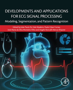 Developments and Applications for ECG Signal Processing Modeling, Segmentation, and Pattern Recognition