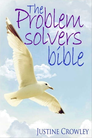The Problem Solvers Bible【電子書籍】[ Justine Crowley ]