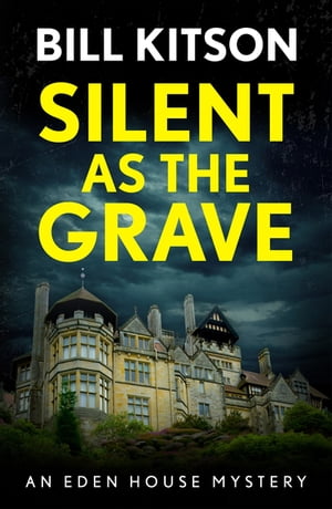 Silent as the Grave The first in a suspenseful and chilling mystery series (The Eden House Mysteries, Book One)【電子書籍】[ Bill Kitson ]