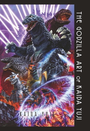 The Godzilla Art of KAIDA Yuji【電子書籍】[ KAIDA Yuji ]