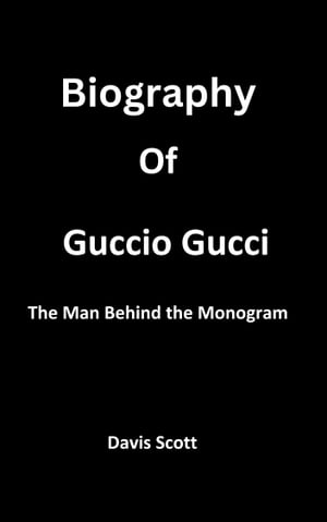 Biography of Guccio Gucci The Man Behind the Mon