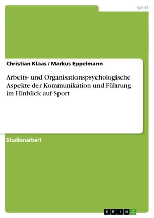 Arbeits- und Organisationspsychologische Aspekte der Kommunikation und Führung im Hinblick auf Sport