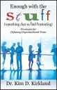 Enough with the S t u f f (Something That U Find Frustrating) Strategies for Defusing Organizational Noise【電子書籍】 Kim D. Kirkland Dr.