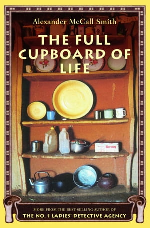The Full Cupboard of Life【電子書籍】 Alexander McCall Smith
