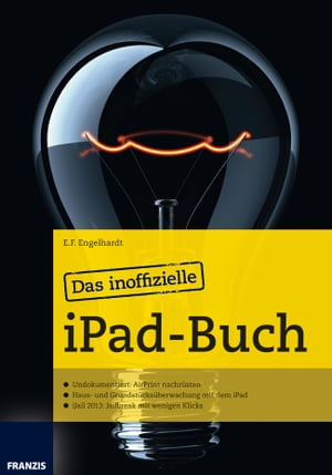 Das inoffizielle iPad-Buch Jailbreak mit wenigen Klicks und Grundst?cks?berwachung mit dem iPad【電子書籍】[ E.F. Engelhardt ]