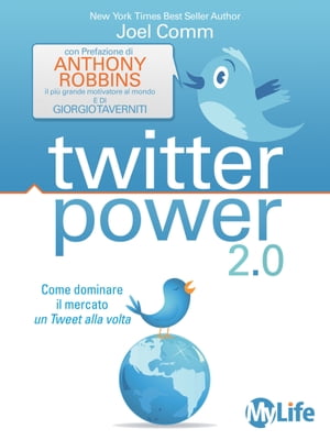 Twitter power Come Dominare il Mercato un Tweet alla volta【電子書籍】[ Joel Comm ]