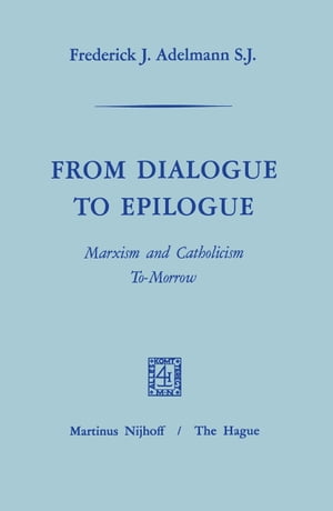 From Dialogue to Epilogue Marxism and Catholicism Tomorrow
