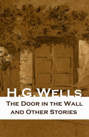The Door in the Wall and Other StoriesŻҽҡ[ H. G. Wells ]