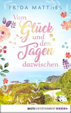 Vom Gl?ck und den Tagen dazwischen Roman