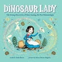 Dinosaur Lady The Daring Discoveries of Mary Anning, the First Paleontologist【電子書籍】[ Linda Skeers ]