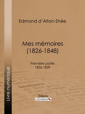 Mes mémoires (1826-1848)