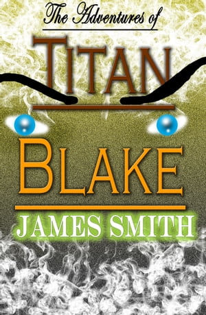ŷKoboŻҽҥȥ㤨The Adventures of Titan BlakeŻҽҡ[ James Smith ]פβǤʤ105ߤˤʤޤ