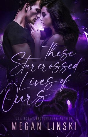 These Starcrossed Lives of Ours【電子書籍】[ Megan Linski ]
