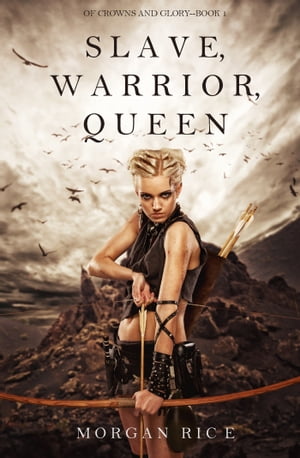 Slave, Warrior, Queen (Of Crowns and GloryーBook 1)